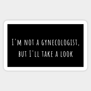 I'm not a gynecologist,  but I'll take a look Magnet